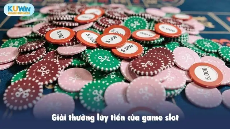 Giải thưởng lũy tiến của game slot