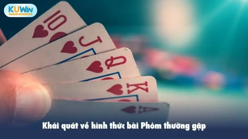 Khái quát về hình thức bài Phỏm thường gặp