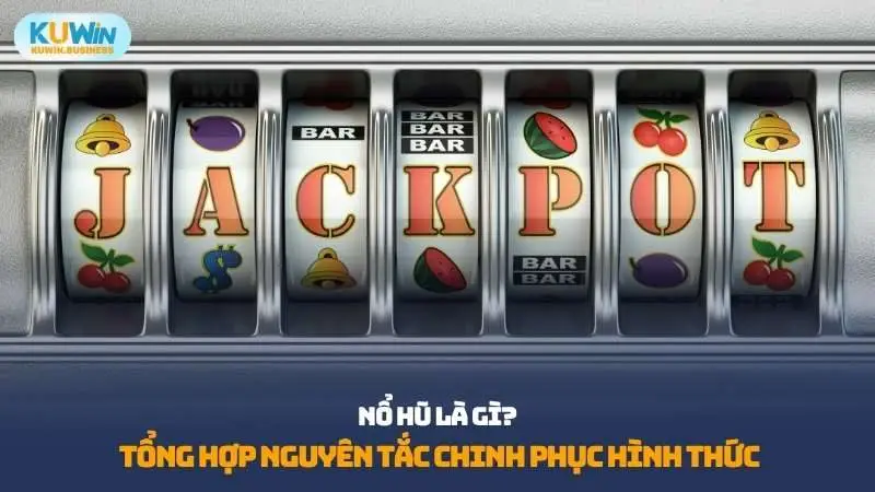 Nổ hũ là gì tại KUWIN