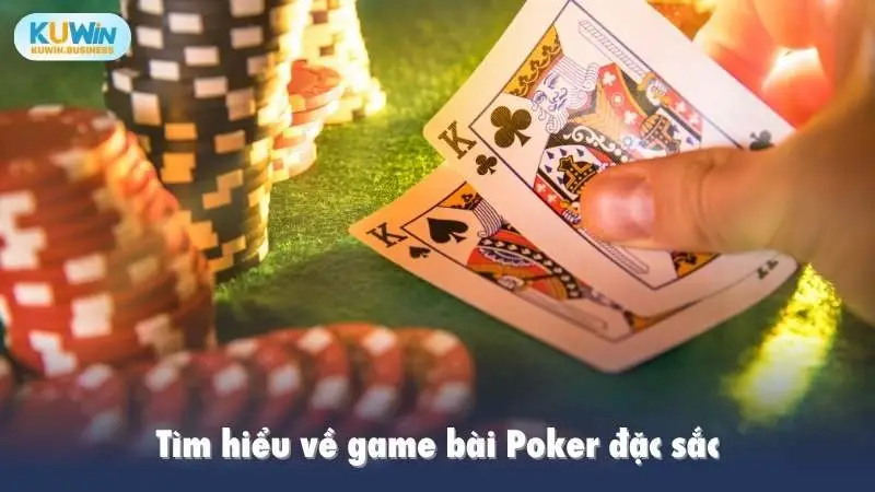 Tìm hiểu về game bài Poker đặc sắc