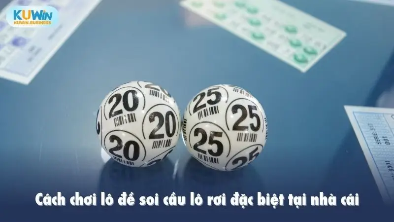 Cách chơi lô đề soi cầu lô rơi đặc biệt tại nhà cái