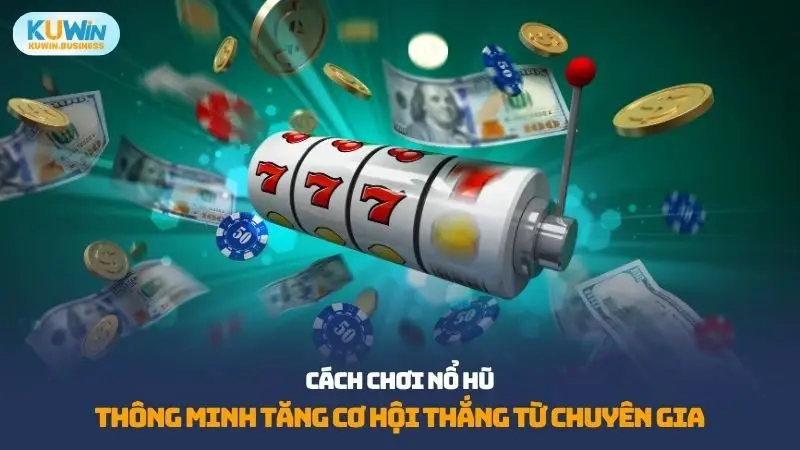 Cách chơi nổ hũ KUWIN