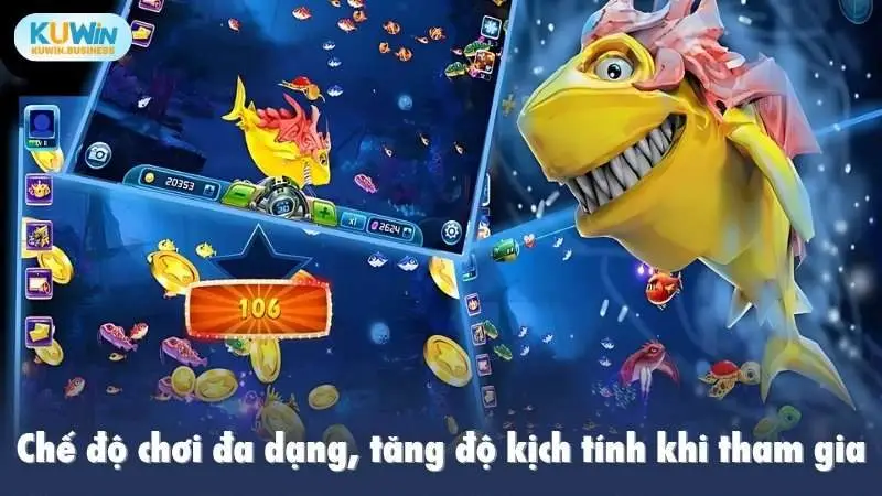 Chế độ chơi đa dạng, tăng độ kịch tính khi tham gia