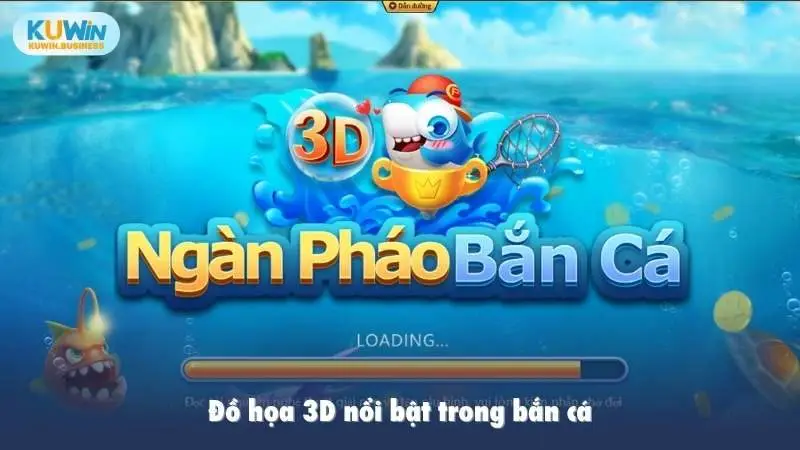 Đồ họa 3D nổi bật trong bắn cá