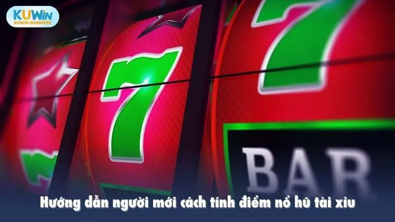 Hướng dẫn người mới cách tính điểm nổ hũ tài xỉu