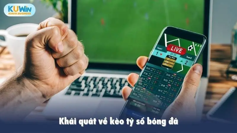 Khái quát về kèo tỷ số bóng đá