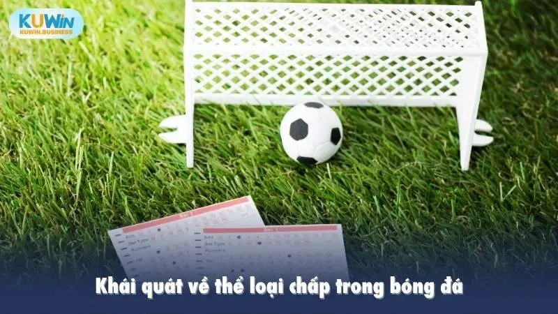 Khái quát về thể loại chấp trong bóng đá