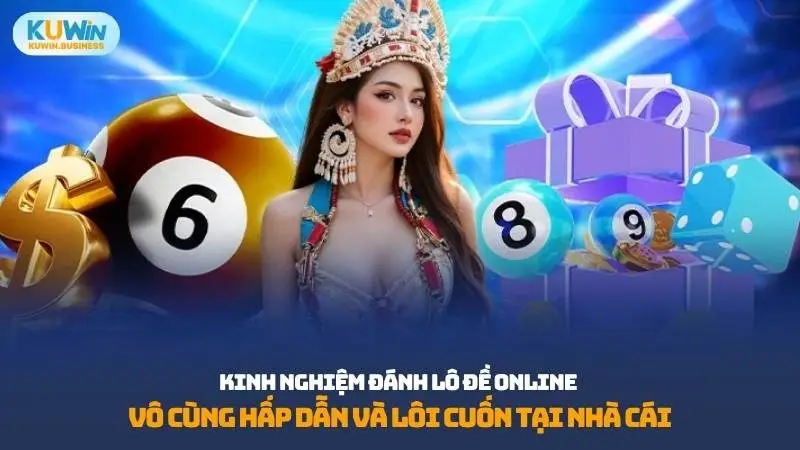 Kinh nghiệm đánh lô đề online luôn là một trong những thông tin được nhiều người chơi tìm kiếm và quan tâm