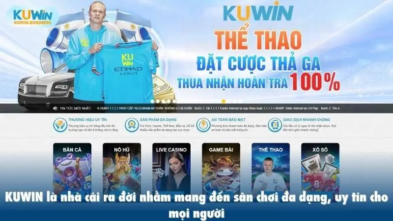 KUWIN là nhà cái ra đời nhằm mang đến sân chơi đa dạng uy tín cho mọi người