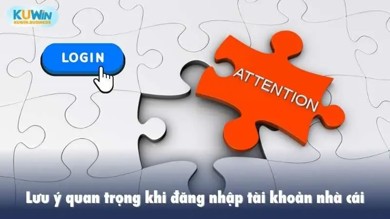 Lưu ý quan trọng khi đăng nhập tài khoản nhà cái Kuwin