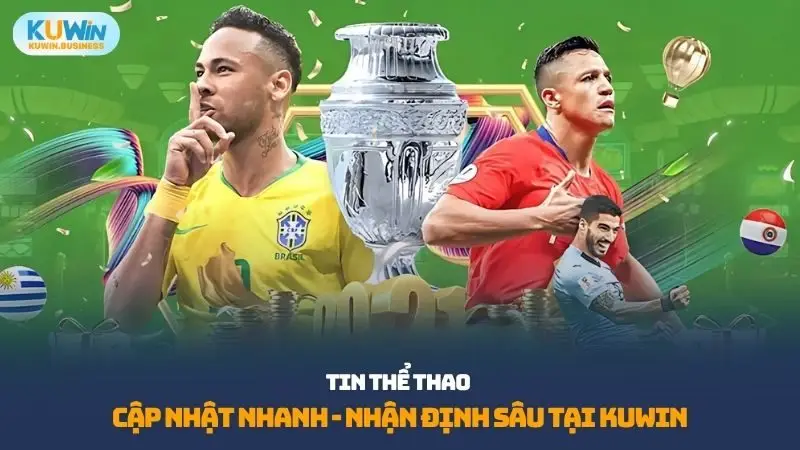 Tin Thể thao Kuwin Cập nhật tin tức nóng nhận định chuyên sâu, phân tích kèo